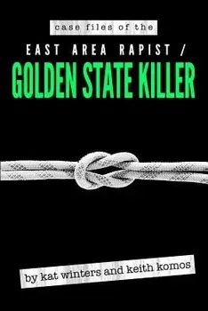 Case Files of the East Area Rapist / Golden State Killer, Paperback/Keith Komos