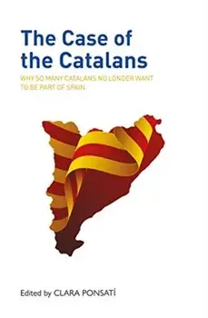 Case of the Catalans. Why So Many Catalans No Longer Want to be a Part of Spain, Paperback/***