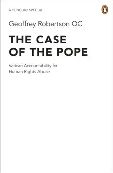 Case of the Pope. Vatican Accountability for Human Rights Abuse, Paperback/Geoffrey, QC Robertson