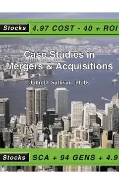 Case Studies in Mergers & Acquisitions - John D. Sullivan