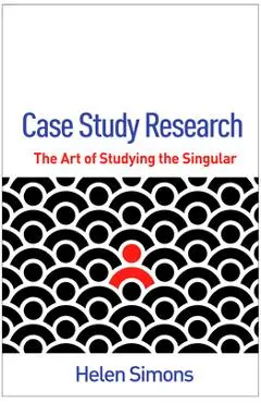Case Study Research: The Art of Studying the Singular - Helen Simons