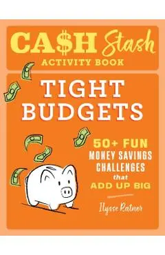 Cash Stash Activity Book: Tight Budgets - Ilysse Ratner