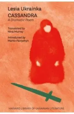 Cassandra: A Dramatic Poem - Lesia Ukrainka