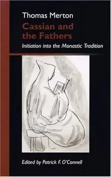 Cassian and the Fathers: Initiation Into the Monastic Tradition, Paperback/Thomas Merton