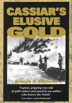 Cassiar's Elusive Gold, Paperback/Francis Caldwell