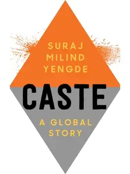 Caste. A Global Story, Hardback/Suraj Milind Yengde