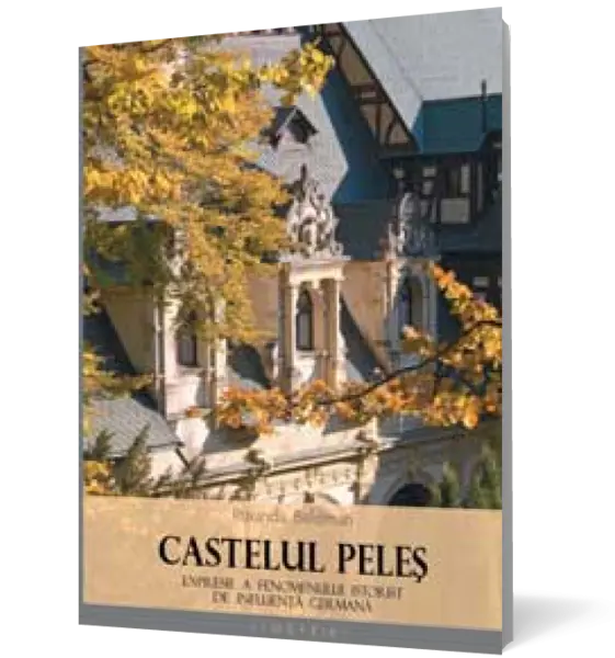 Castelul Peleş expresie a fenomenului istorist de influenţă germană