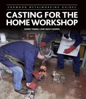 Casting for the Home Workshop, Hardcover/Henry Tindell