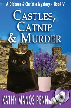 Castles, Catnip & Murder: A Dickens & Christie Mystery, Paperback/Kathy Manos Penn
