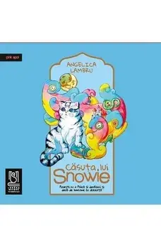 Casuta lui Snowie. Povesti cu o pisica si douazeci si doua de borcane cu dulceata/Angelica Lambru
