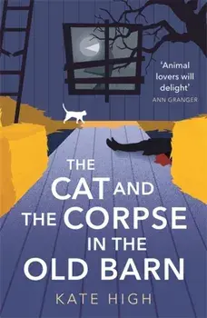 Cat and the Corpse in the Old Barn, Paperback/Kate High