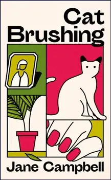 Cat Brushing. a dazzling short story collection about thirteen older women, Paperback/Jane Campbell