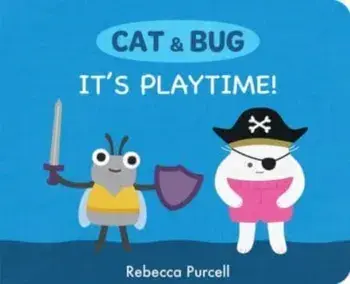 Cat & Bug: It's Playtime!, Board book/Rebecca Purcell