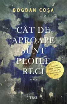 Cat de aproape sunt ploile reci/Bogdan Cosa