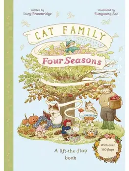 Cat Family Four Seasons. A Lift-the-Flap Book (with over 140 flaps)/Lucy Brownridge