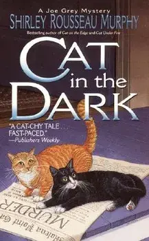 Cat in the Dark: A Joe Grey Mystery/Shirley Rousseau Murphy