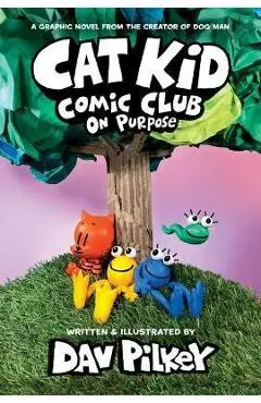 Cat Kid Comic Club #3: A Graphic Novel: From the Creator of Dog Man - Dav Pilkey