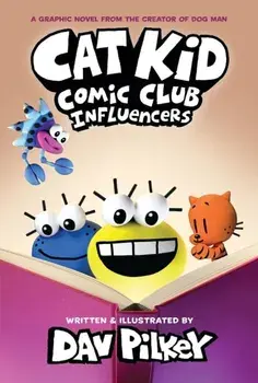 Cat Kid Comic Club 5: Influencers: from the creator of Dog Man, Hardback/Dav Pilkey