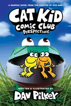 Cat Kid Comic Club: Perspectives: A Graphic Novel (Cat Kid Comic Club #2): From the Creator of Dog Man, Library Binding/Dav Pilkey
