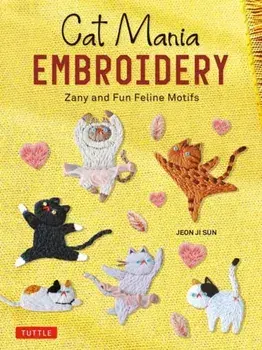 Cat Mania Embroidery. Zany and Fun Feline Motifs, Paperback/Jeon Ji Sun