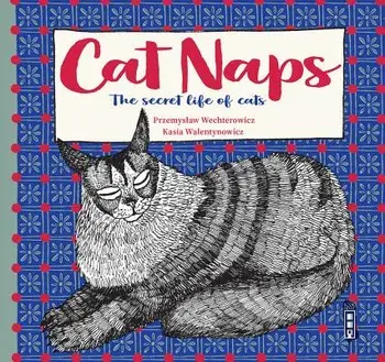 Cat Naps: The Secret Life of Cats, Hardcover/Przemystaw Wechterowicz