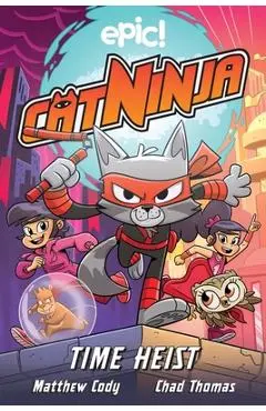 Cat Ninja: Time Heist, 2 - Matthew Cody