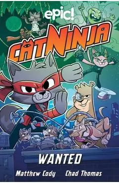 Cat Ninja: Wanted, 3 - Matthew Cody