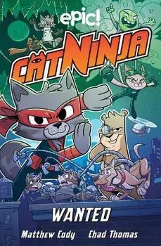Cat Ninja: Wanted: Volume 3, Hardcover/Matthew Cody