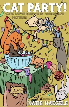Cat Party!. Cats We've Known in Words and Pictures, Paperback/***