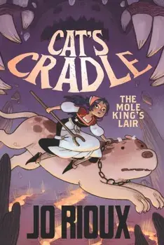Cat's Cradle: The Mole King's Lair, Paperback/Jo Rioux