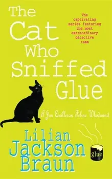 Cat Who Sniffed Glue (The Cat Who... Mysteries, Book 8). A delightful feline whodunit for cat lovers everywhere, Paperback/Lilian Jackson Braun
