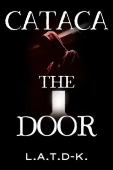 Cataca: The Door, Paperback/L.A.T.D-K