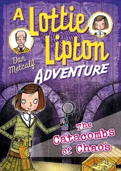 Catacombs of Chaos A Lottie Lipton Adventure, Paperback/Dan Metcalf