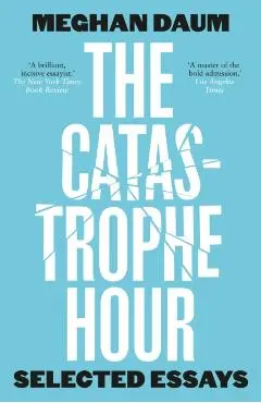 Catastrophe Hour - Meghan Daum