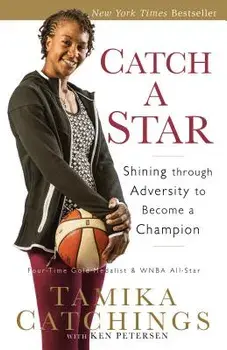 Catch a Star: Shining Through Adversity to Become a Champion, Paperback/Tamika Catchings