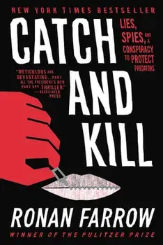 Catch and Kill: Lies, Spies, and a Conspiracy to Protect Predators, Paperback/Ronan Farrow