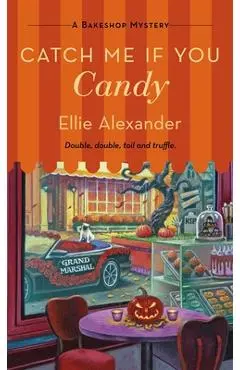 Catch Me If You Candy: A Bakeshop Mystery - Ellie Alexander