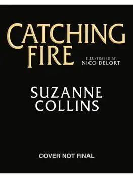 Catching Fire: Illustrated Edition, Hardback/Suzanne Collins
