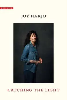 Catching the Light, Paperback/Joy Harjo