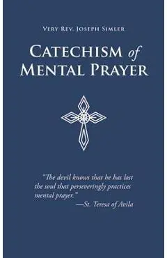 Catechism of Mental Prayer - Joseph Simler