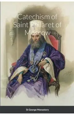 Catechism of Saint Philaret of Moscow - Saint Philaret Of Moscow