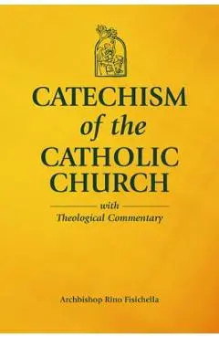 Catechism of the Catholic Church with Theological Commentary - Archbishop Rino Fisichella