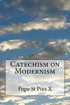 Catechism on Modernism, Paperback/Pope St Pius X.