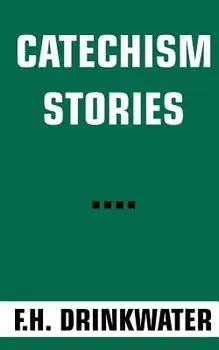 Catechism Stories, Paperback/F. H. Drinkwater