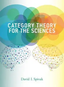 Category Theory for the Sciences, Hardcover/David I. Spivak