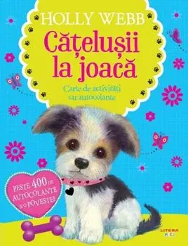 Catelusii la joaca. Carte de activitati cu autocolante/Holly Webb