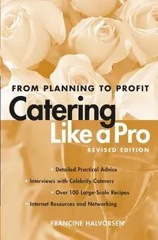 Catering Like a Pro: From Planning to Profit, Paperback/Francine Halvorsen
