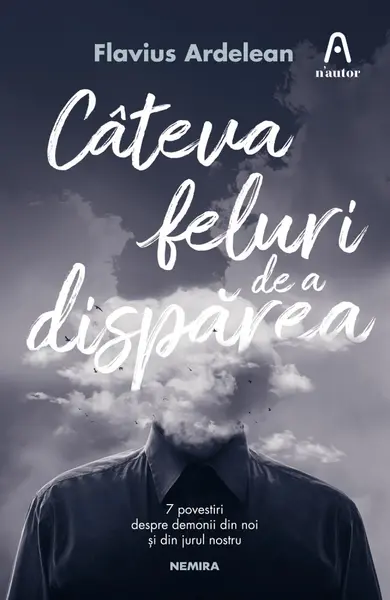 Cateva feluri de a disparea | Flavius Ardelean