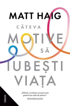 Cateva motive sa iubesti viata/Matt Haig