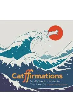 Catffirmations: Mindful Mantras to Awaken Your Inner Cat - Lim Heng Swee